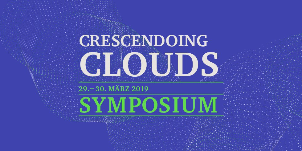 Symposium «Crescendoing Clouds»